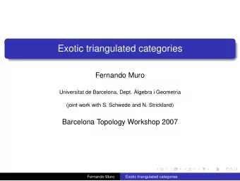 Exotic triangulated categories  Fernando Muro  Universitat de Barcelona, Dept. lgebra i Geometria