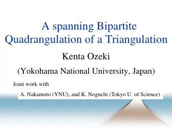 Quadrangulation of a Triangulation  Kenta Ozeki  (Yokohama National University, Japan)  Joint work