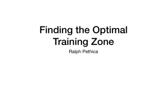 Finding the Optimal  Training Zone  Ralph Pethica  Quantifying  an athlete  Different Things