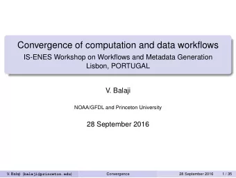 Convergence of computation and data workflows  IS-ENES Workshop on Workflows and Metadata