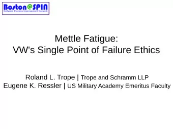 Mettle Fatigue:  VW's Single Point of Failure Ethics Roland L. Trope | Trope and Schramm LLP Eugene