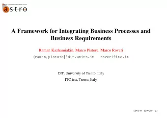 A Framework for Integrating Business Processes and  Business Requirements  Raman Kazhamiakin, Marco
