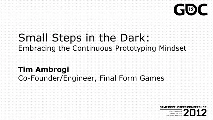 small steps in the dark