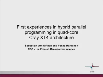 First experiences in hybrid parallel  programming in quad-core  Cray XT4 architecture  Sebastian