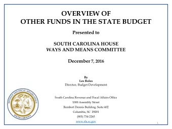 OVERVIEW OF  OTHER FUNDS IN THE STATE BUDGET  Presented to  SOUTH CAROLINA HOUSE  WAYS AND MEANS