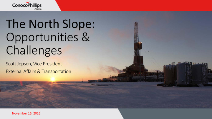 the north slope opportunities challenges