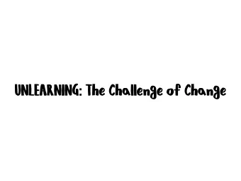 UNLEARNING : The Challenge of Change  Our Environment in which we  Live &amp;Work, Demands us