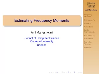 Estimating Frequency Moments Estimating F 0  Algorithm  Correctness  Further  Anil Maheshwari