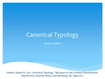 Canonical Typology  Danny Hieber  Hieber, Daniel W. 2011. Canonical Typology. Talk given to the