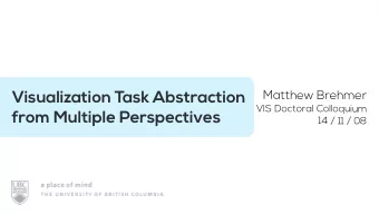 Visualization Task Abstraction  VIS Doctoral Colloquium  from Multiple Perspectives  14 / 11 / 08