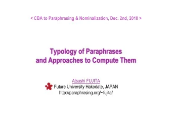 Typology of Paraphrases and Approaches to Compute Them  Atsushi FUJITA  Future University Hakodate,