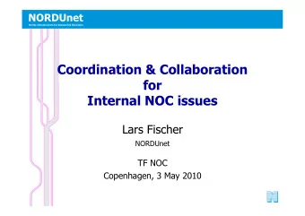 Coordination &amp; Collaboration  for  Internal NOC issues  Lars Fischer NORDUnet  TF NOC