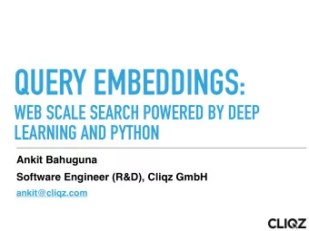 QUERY EMBEDDINGS:   WEB SCALE SEARCH POWERED BY DEEP  LEARNING AND PYTHON  Ankit Bahuguna