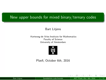 New upper bounds for mixed binary/ternary codes  Bart Litjens  Korteweg-de Vries Institute for