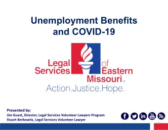Unemployment Benefits  and COVID-19  Presented by:  Jim Guest, Director, Legal Services Volunteer