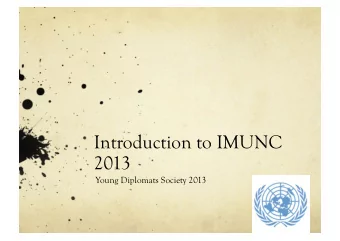 Introduction to IMUNC  2013  Young Diplomats Society 2013  The UN and its functions  United Nations