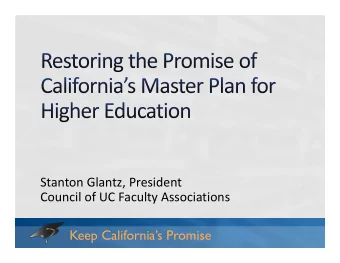 Stanton Glantz, President  Council of UC Faculty Associations  Keep Californias Promise  Reduce