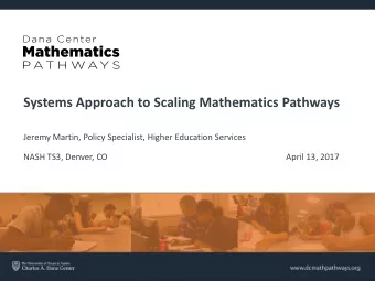 Systems Approach to Scaling Mathematics Pathways  Jeremy Martin, Policy Specialist, Higher