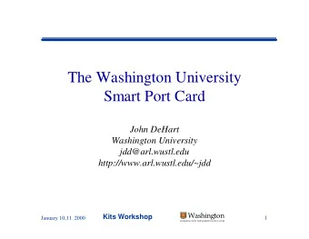The Washington University  Smart Port Card  John DeHart  Washington University  jdd@arl.wustl.edu