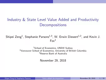 Industry &amp; State Level Value Added and Productivity  Decompositions Shipei Zeng 1 , Stephanie