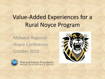 Value-Added Experiences for a  Rural Noyce Program  Midwest Regional  Noyce Conference  October