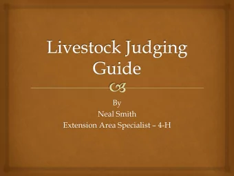 Neal Smith Extension Area Specialist  4-H  Module 2: Beef Cattle    Judging Breeding Heifers