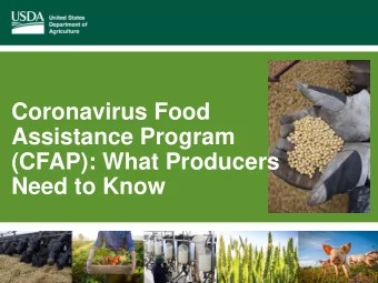 Assistance Program  (CFAP): What Producers  Need to Know  CFAP General Information  CFAP Authority
