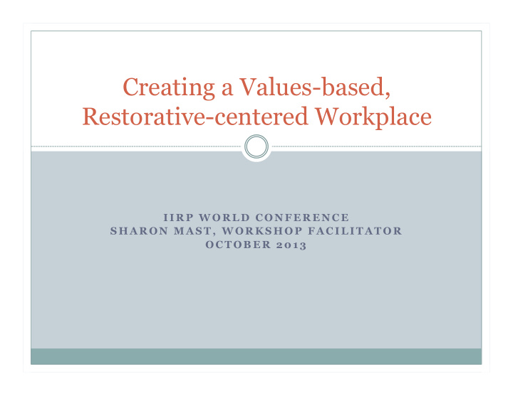 creating a values based restorative centered workplace