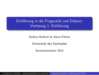 Einf  uhrung in die Pragmatik und Diskurs:  Vorlesung 1: Einf  uhrung  Andrea Horbach &amp;