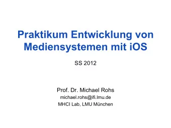 Mediensystemen mit iOS  SS 2012  Prof. Dr. Michael Rohs  michael.rohs@ifi.lmu.de  MHCI Lab, LMU