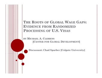 T HE R OOTS OF G LOBAL W AGE G APS : E VIDENCE FROM R ANDOMIZED P ROCESSING OF U.S. V ISAS BY M