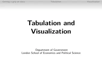 Tabulation and  Visualization  Department of Government  London School of Economics and Political