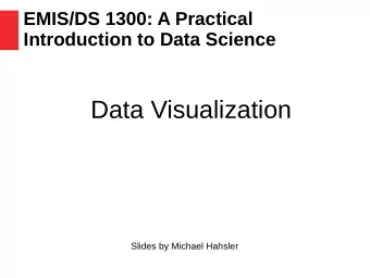 Data Visualization  Slides by Michael Hahsler  Important Components of Visualization  Symbols :
