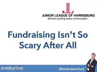 Fundraising Isnt So  Scary After All  @fundraiserchad  AGENDA:  1. Brief Introductions 2. A