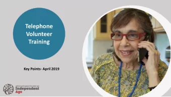 Telephone  Volunteer  Training  Key Points- April 2019  Key Points  Your role is about:  Remember