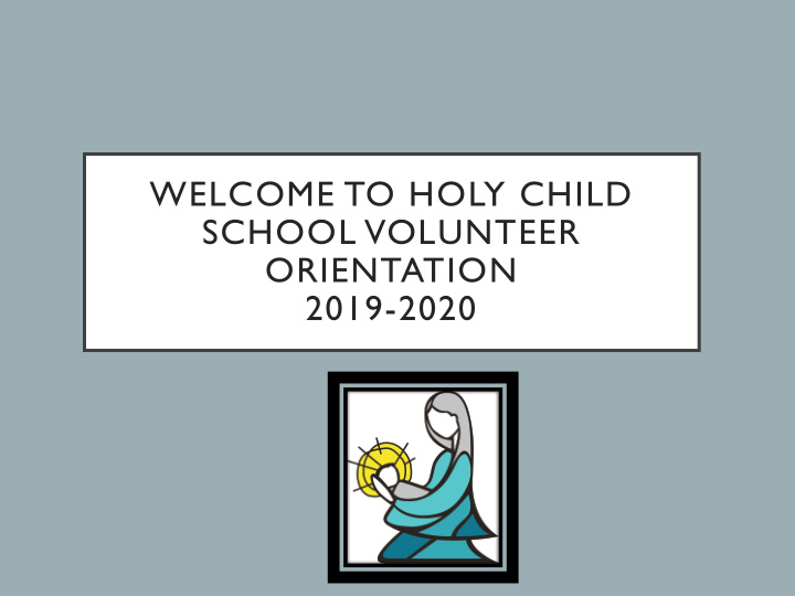 welcome to holy child school volunteer orientation 2019