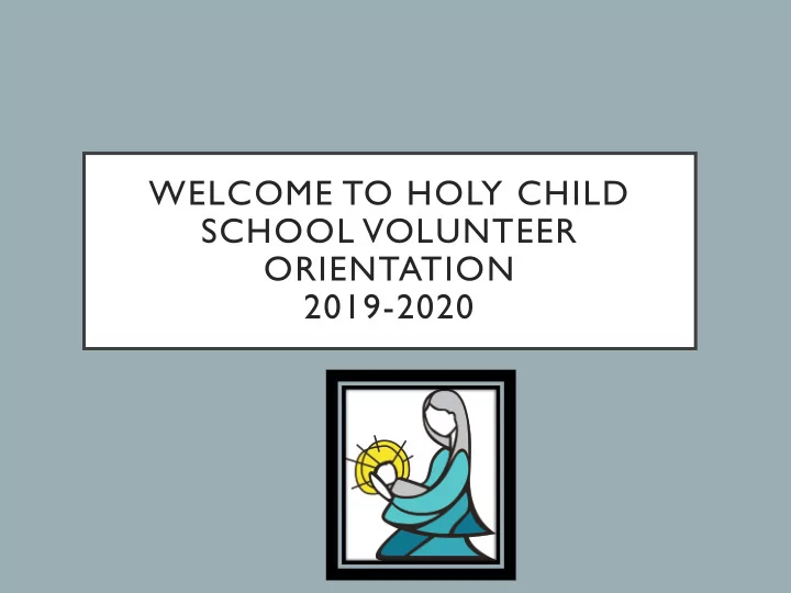 welcome to holy child school volunteer orientation 2019