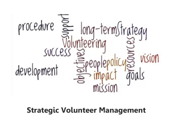 Strategic Volunteer Management  The focus for this workshop is  Strategic planning for volunteer