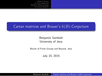 Cartan matrices and Brauers k ( B ) -Conjecture  Benjamin Sambale  University of Jena  Blocks of