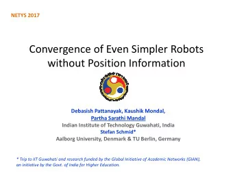 Convergence of Even Simpler Robots  without Position Information  Debasish Pattanayak, Kaushik