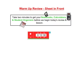 Warm Up Review  Sheet in Front  Alert! Take two minutes to get your Notebooks, Calculators, &amp;