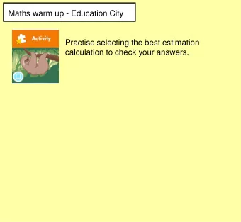 Maths warm up - Education City  Practise selecting the best estimation  calculation to check your