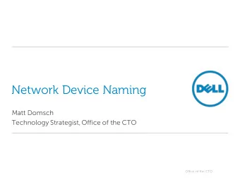 Network Device Naming  Matt Domsch  Technology Strategist, Office of the CTO  Office of the CTO