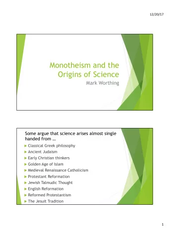 Monotheism and the  Origins of Science  Mark Worthing  Some argue that science arises almost single