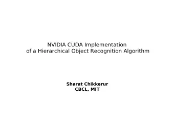 NVIDIA CUDA Implementation  of a Hierarchical Object Recognition Algorithm  Sharat Chikkerur  CBCL,