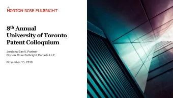 University of Toronto  Patent Colloquium  Jordana Sanft, Partner  Norton Rose Fulbright Canada LLP