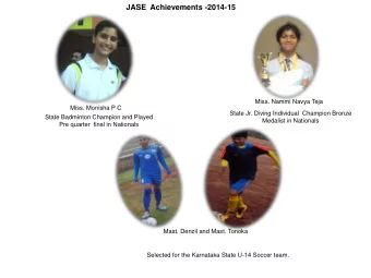 JASE  Achievements -2014-15  Miss. Nammi Navya Teja  Miss. Monisha P C  State Jr. Diving Individual
