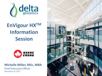 EnVigour HX TM  Information Session  Michelle Miller, MSc, MBA  Chief Executive Officer  November
