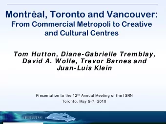 Montral, Toronto and Vancouver:  From Commercial Metropoli to Creative  and Cultural Centres  Tom