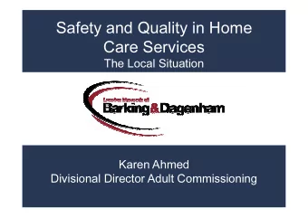 Safety and Quality in Home  Care Services  The Local Situation  Karen Ahmed  Divisional Director